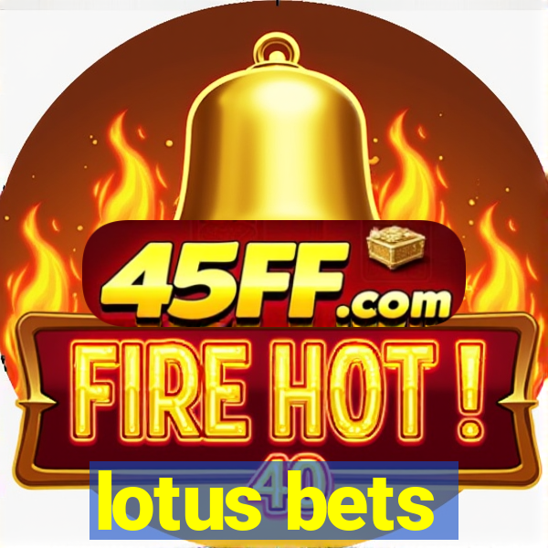 lotus bets